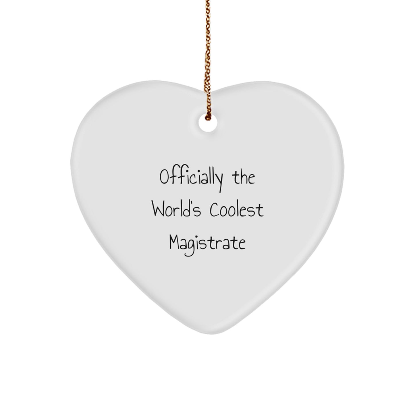 Gifts from Men to Magistrate, Funny Quote Heart Ornament for Christmas Unique Gifts, 'Officially The World's Coolest Magistrate' - Image 1