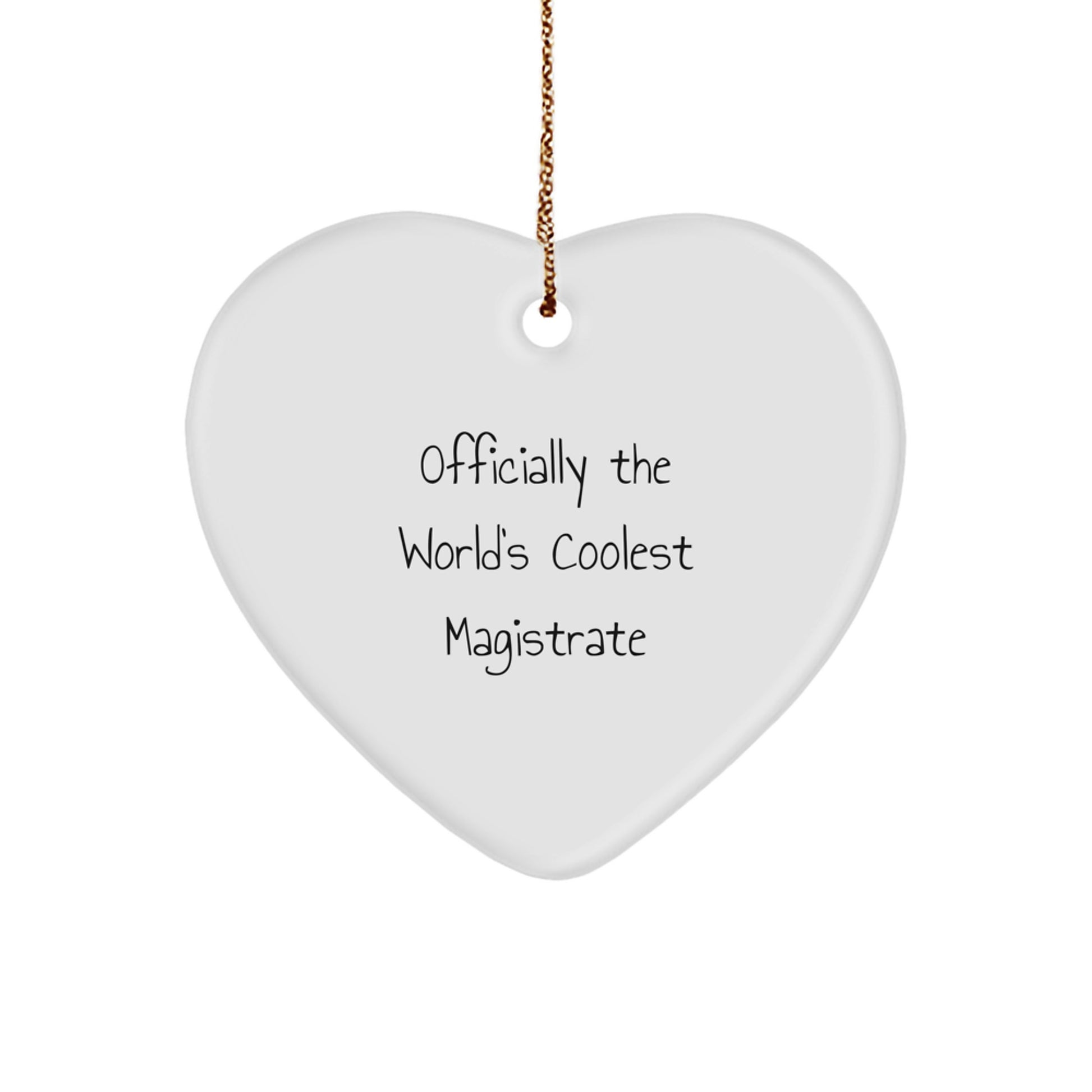 Gifts from Men to Magistrate, Funny Quote Heart Ornament for Christmas Unique Gifts, 'Officially The World's Coolest Magistrate' - Image 1