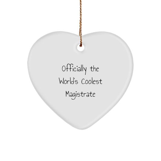 Gifts from Men to Magistrate, Funny Quote Heart Ornament for Christmas Unique Gifts, 'Officially The World's Coolest Magistrate' - Image 1