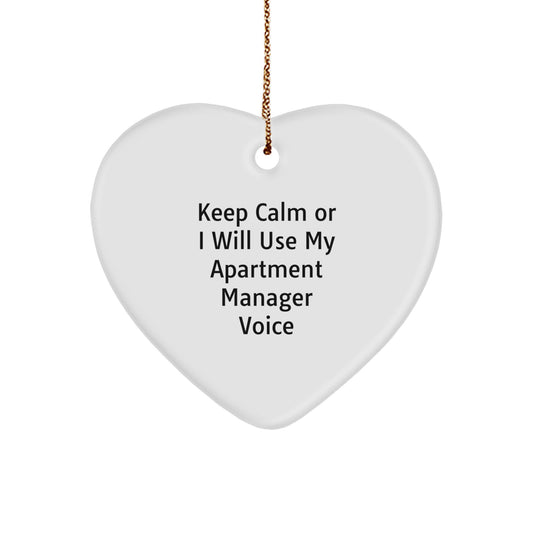 Funny Gift for Apartment Manager, Heart Ornament, Christmas Unique Gifts from Friends, Family, or Coworkers - Keep Calm Or I Will Use My Apartment Manager Voice - Image 1