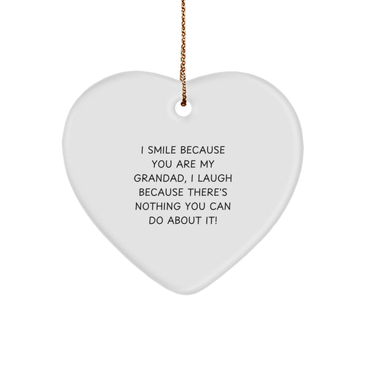 Funny Grandad Gifts, Heart Ornament Quote, 'I Smile Because You Are My Grandad, I Laugh Because There's Nothing You Can Do About It!' - Gifts from Men to Grandad, Perfect for Christmas Unique Gifts - Image 1