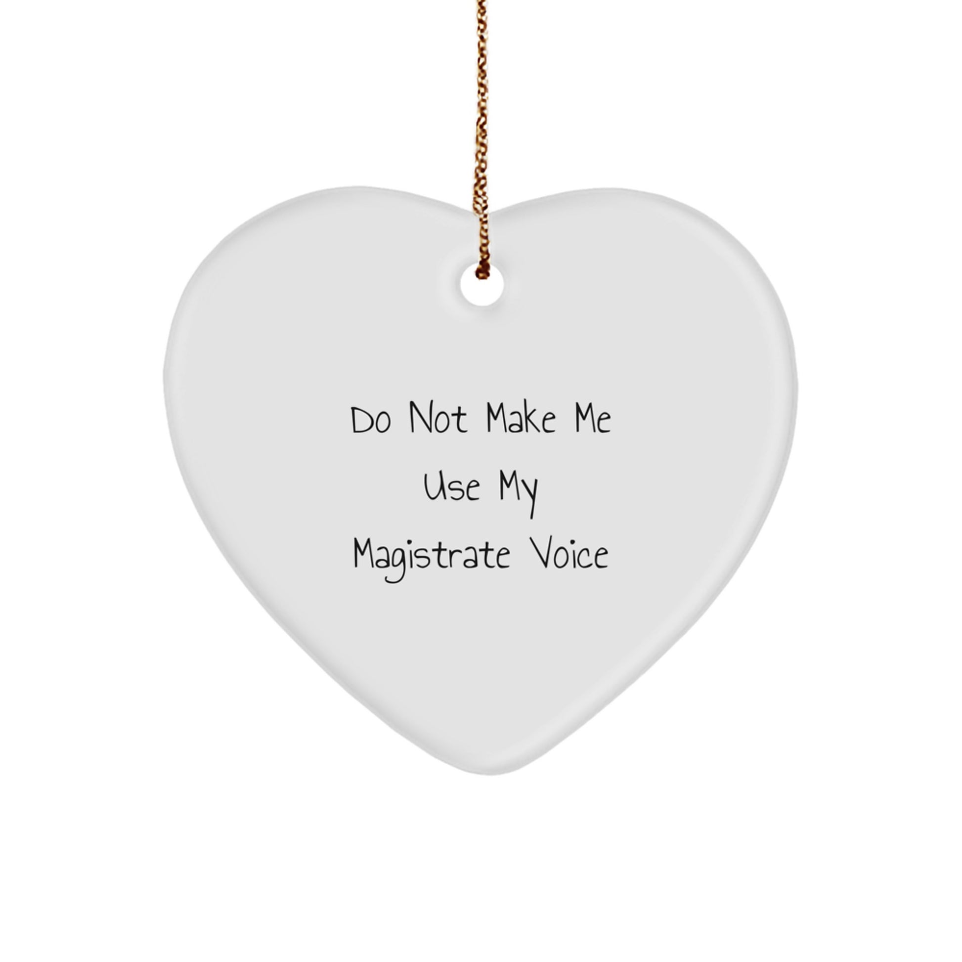 Family Magistrate Heart Christmas Ornament Do Not Make My Voice Gift - Image 1