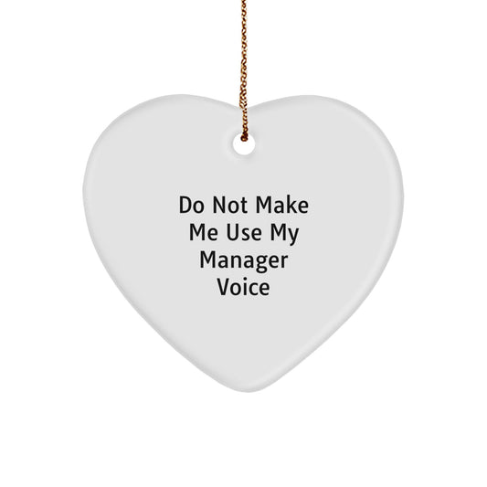 Funny Manager Gifts from Friends, Heart Ornament for Christmas Unique Gifts, Do Not Make Me Use My Manager Voice - Image 1