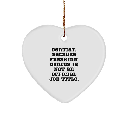 Funny Dentist Gifts for Christmas, Heart Ornament from Friends, Coworkers to Dentists, Men, Women, Family - 'Dentist. Because Freaking' genius Is Not An Official Job Title.' - Image 1
