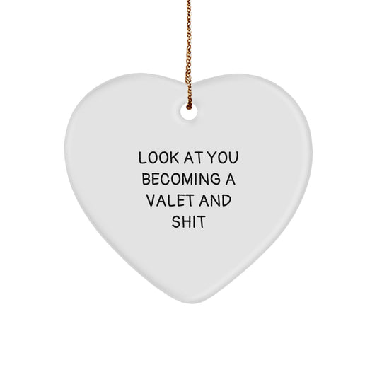 Funny Valet Gifts from Friends for Him, Heart Ornament Christmas Unique Presents, Look At You Becoming A Valet And Shit Quote - Image 1