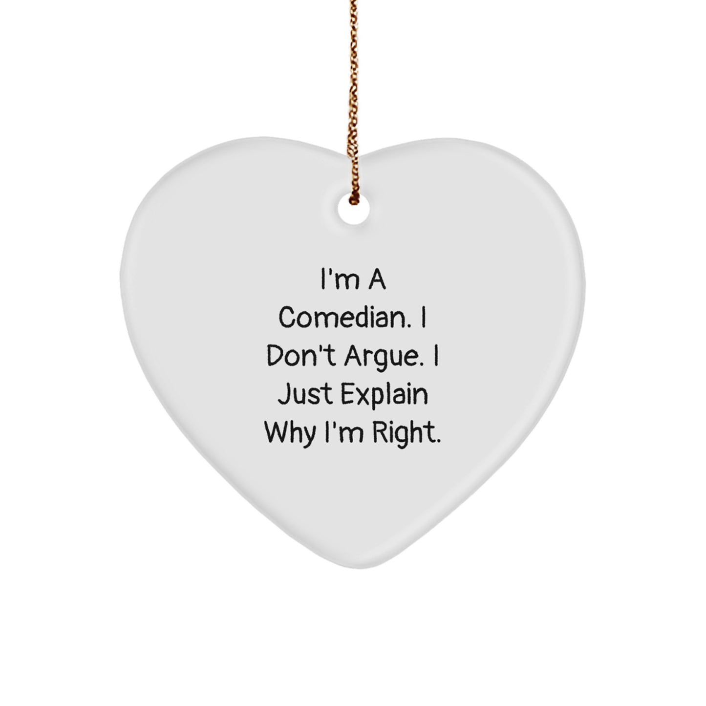 Funny Comedian Heart Ornament Gifts from Friends and Family, Christmas Unique Decorations for Comedian, Men, Women - I'm a Comedian Heart, I Don't Argue - Image 1