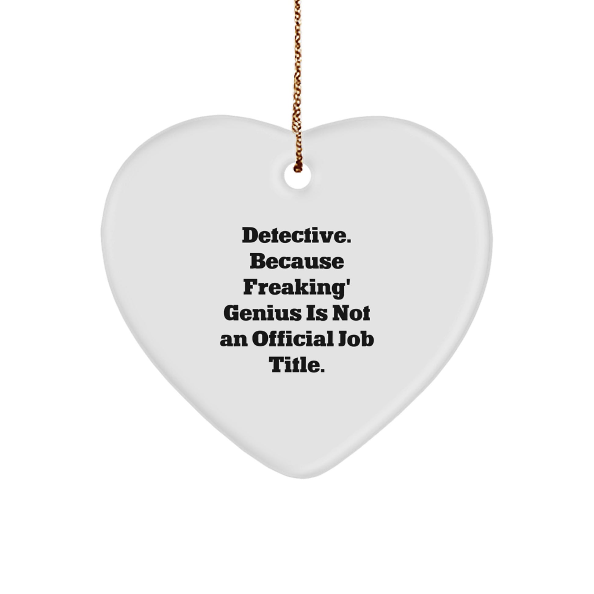 Funny Detective Gifts for Men - Heart Ornament, Detective Quote, Christmas Unique Gifts from Friends, Gifts for Detective Lovers - Image 1