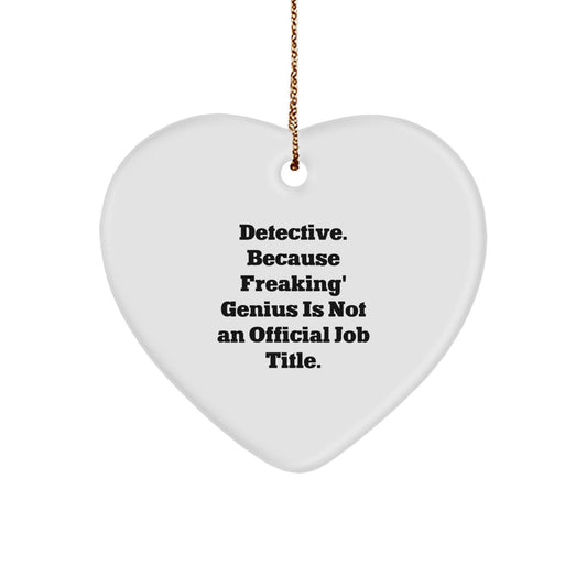 Funny Detective Gifts for Men - Heart Ornament, Detective Quote, Christmas Unique Gifts from Friends, Gifts for Detective Lovers - Image 1