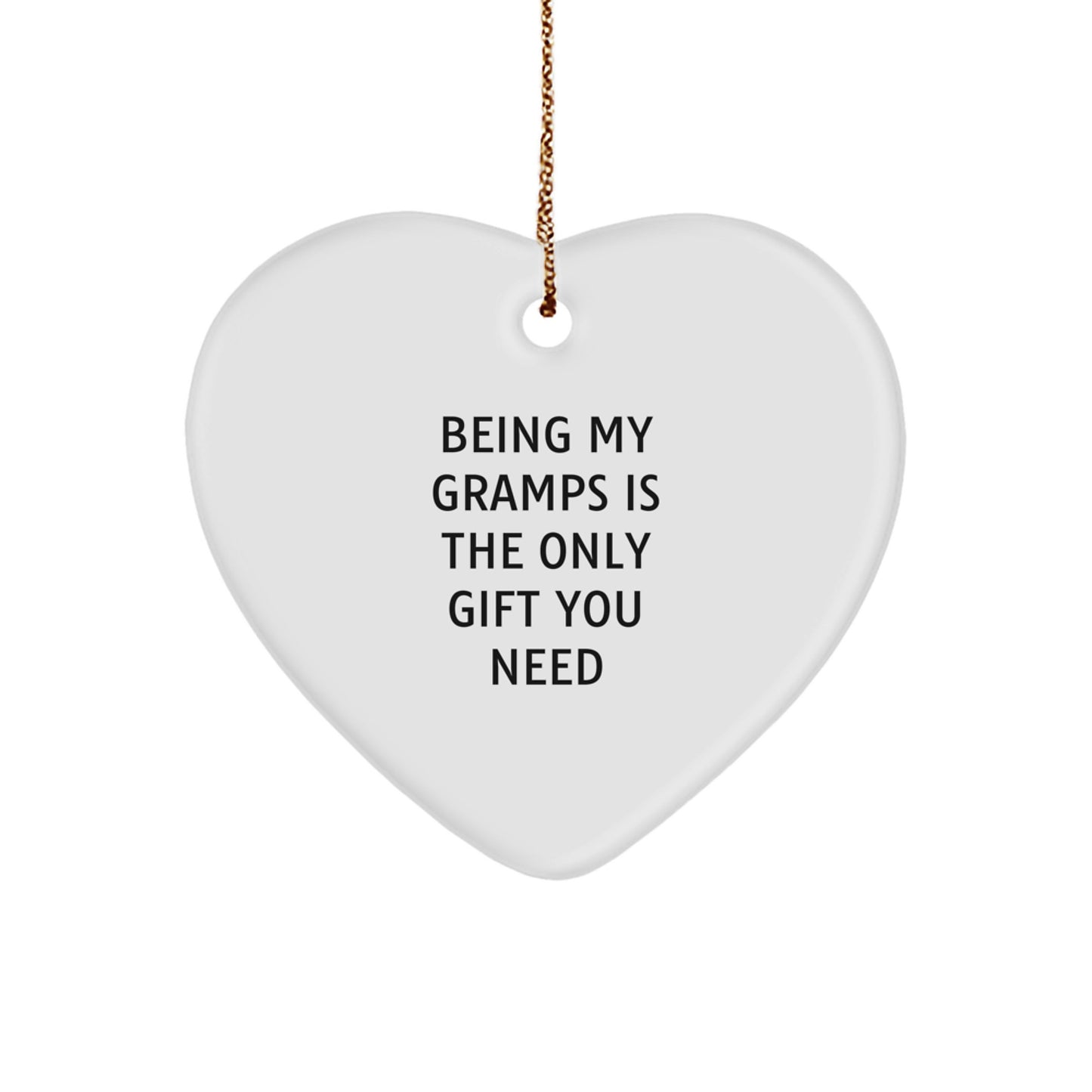 Funny Gramps Gifts, Heart Ornament Being My Gramps Is The Only Gift You Need, Christmas Unique - Image 1