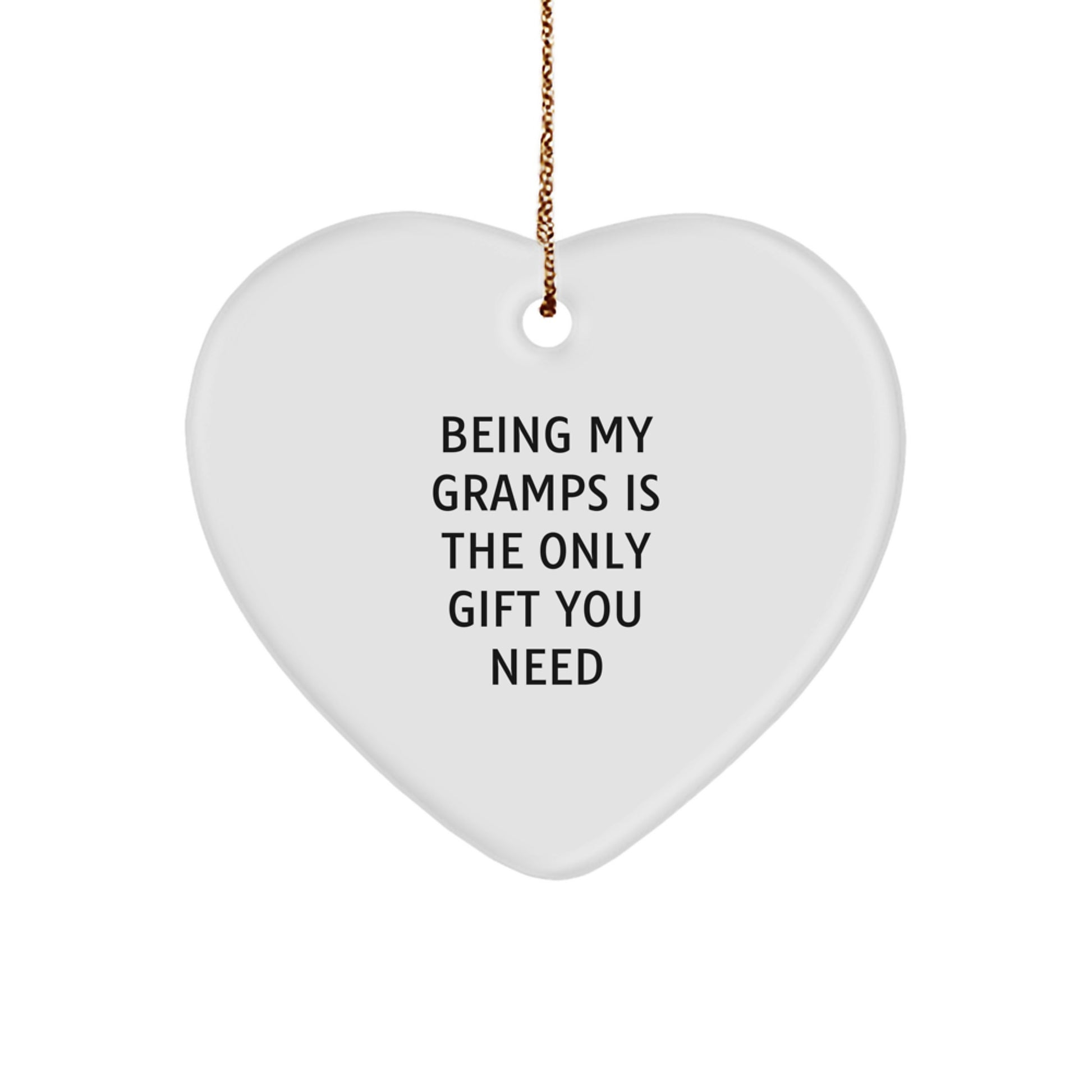 Funny Gramps Gifts, Heart Ornament Being My Gramps Is The Only Gift You Need, Christmas Unique - Image 1