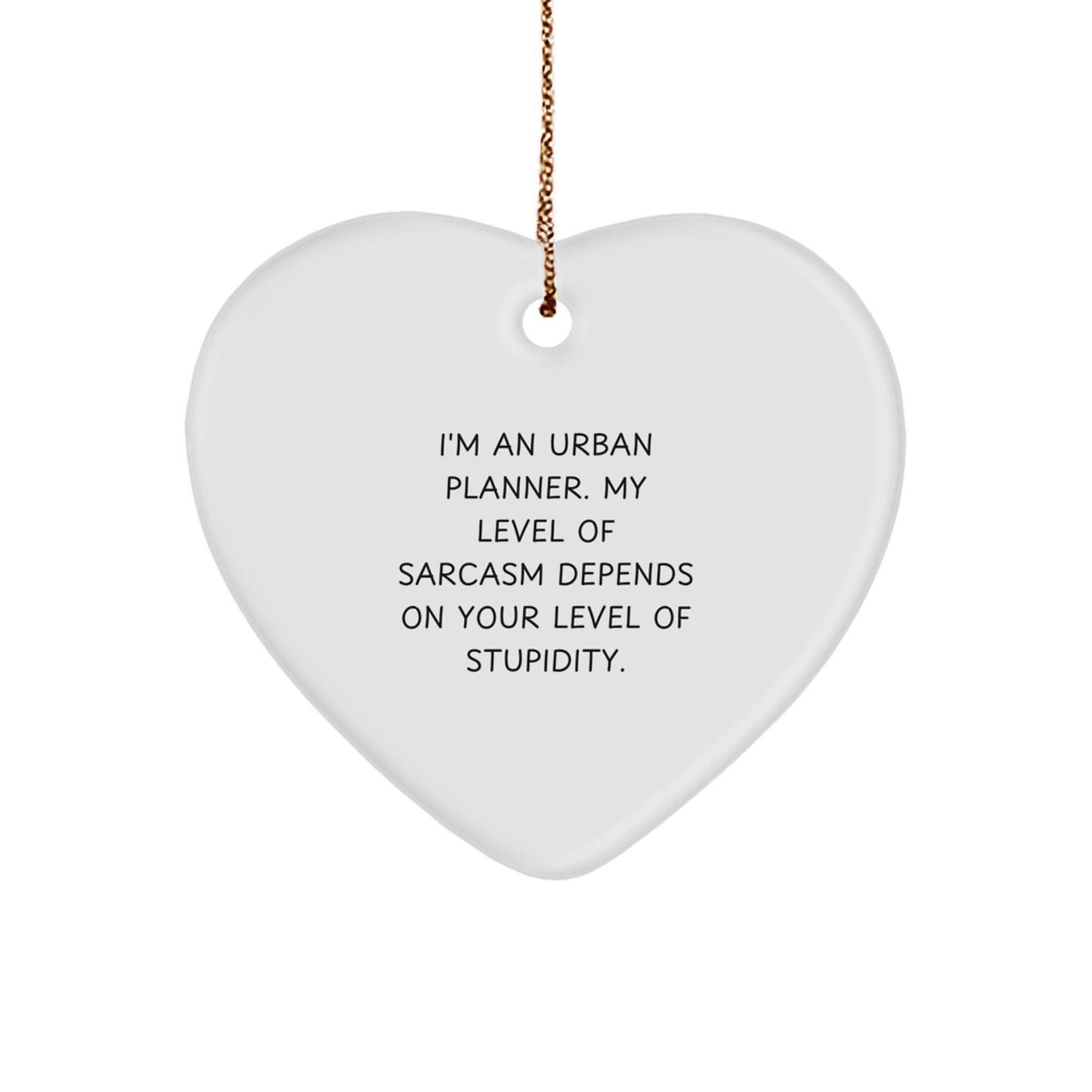 Urban Planner Gift Funny Quote Heart Ornament for Christmas Unique Gifts from Friends - Image 1