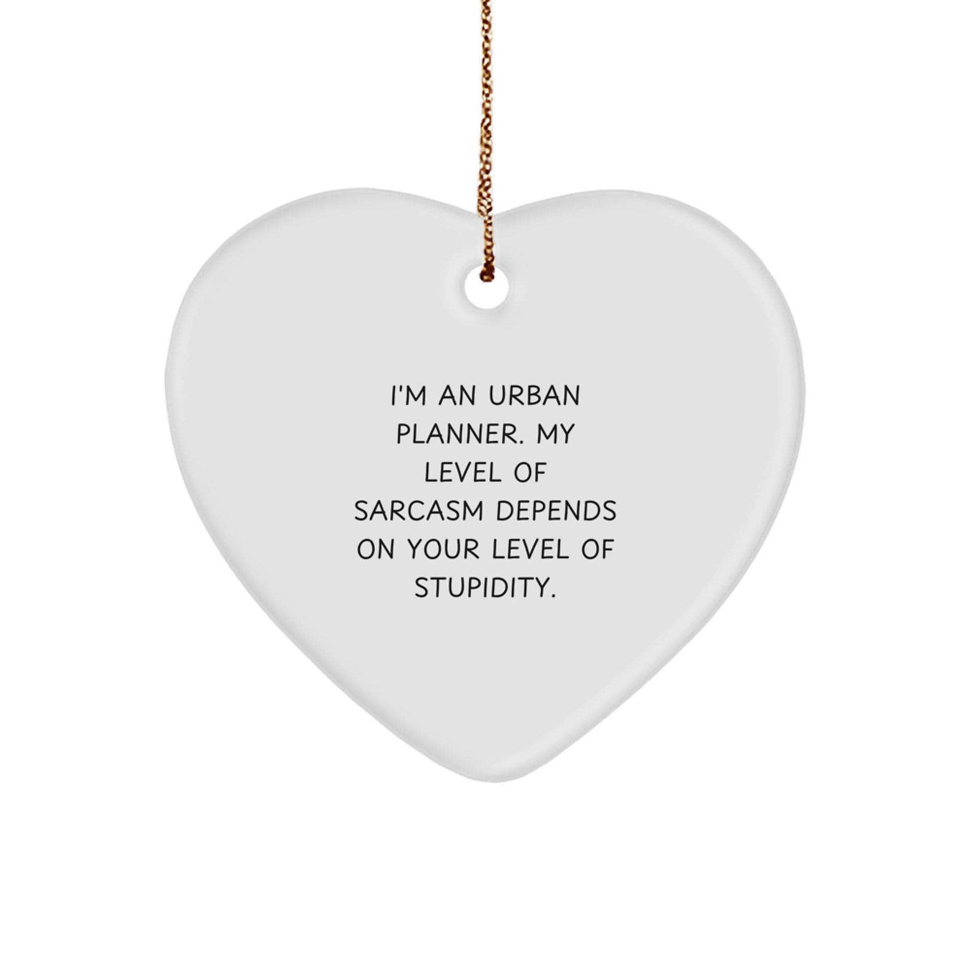 Urban Planner Gift Funny Quote Heart Ornament for Christmas Unique Gifts from Friends - Image 1