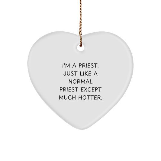 Funny Heart Ornament Gifts for Men from Friends, I'm A Priest Just Like A Normal Priest Except Much Hotter, Gift for Husband, Unique Christmas Unique Gifts for Priest - Image 1