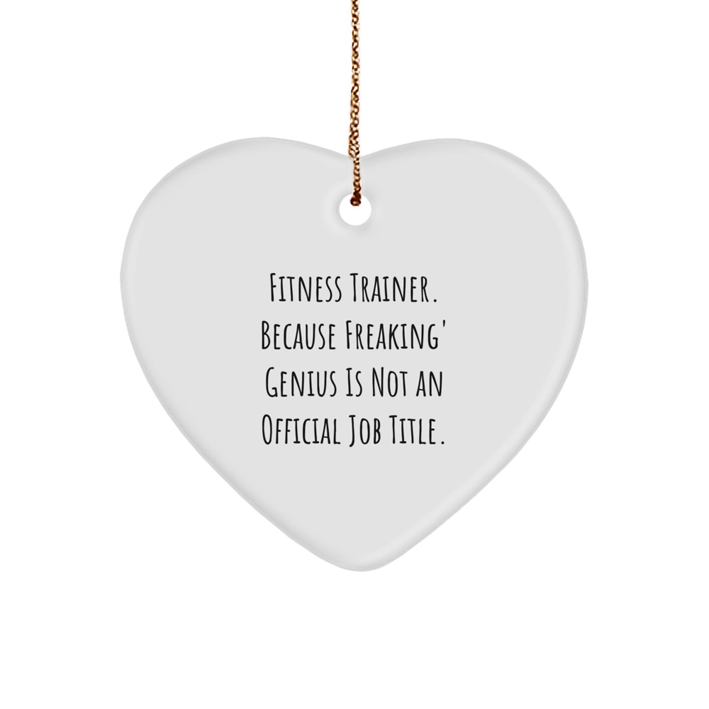 Funny Fitness Trainer Gifts for Men from Friends, Heart Ornament with Quote Because Freaking' genius Is Not An Official Job Title, Christmas Unique Gift - Image 1