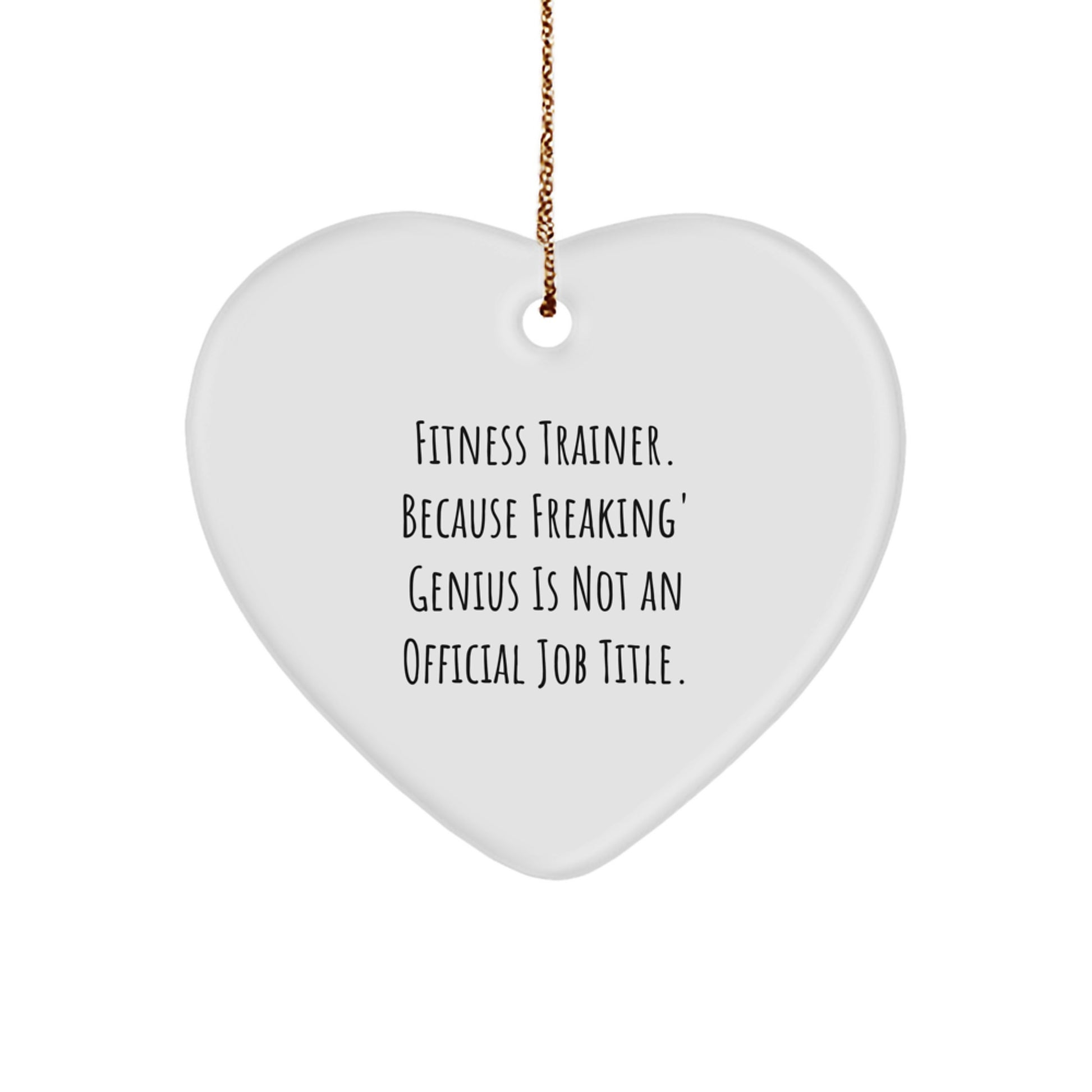 Funny Fitness Trainer Gifts for Men from Friends, Heart Ornament with Quote Because Freaking' genius Is Not An Official Job Title, Christmas Unique Gift - Image 1