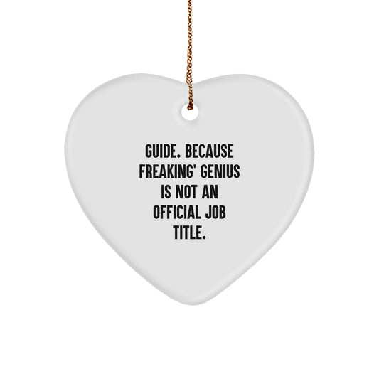 Funny Guide Gifts from Friends for Men - Heart Ornament, 'Guide. Because Freaking' genius Is Not An Official Job Title.', Christmas Unique Gifts - Image 1