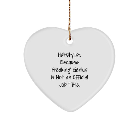Funny Hairstylist Christmas Unique Gifts from Friends for the Heart of the Salon, 'Hairstylist. Because Freaking' genius Is Not An Official Job Title.' - Image 1