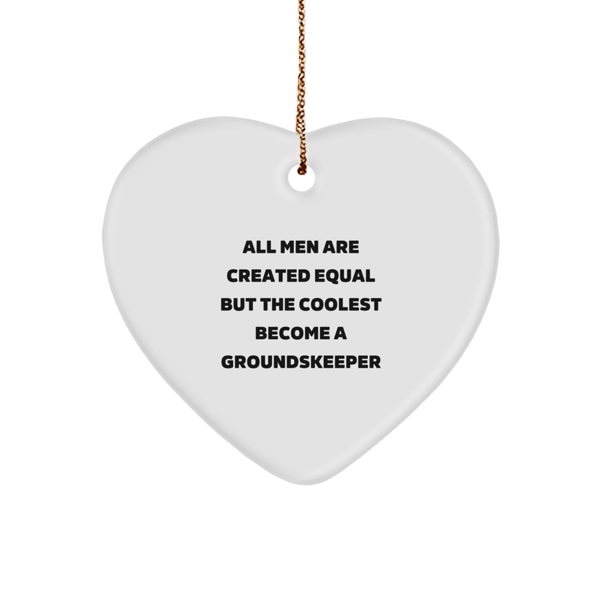 Funny groundskeeper Gifts for Men, 'All Men Are Created Equal But The Coolest Become A groundskeeper' Heart Ornament, Unique Christmas Unique Gifts from Friends and Family - Image 1