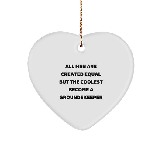 Funny groundskeeper Gifts for Men, 'All Men Are Created Equal But The Coolest Become A groundskeeper' Heart Ornament, Unique Christmas Unique Gifts from Friends and Family - Image 1
