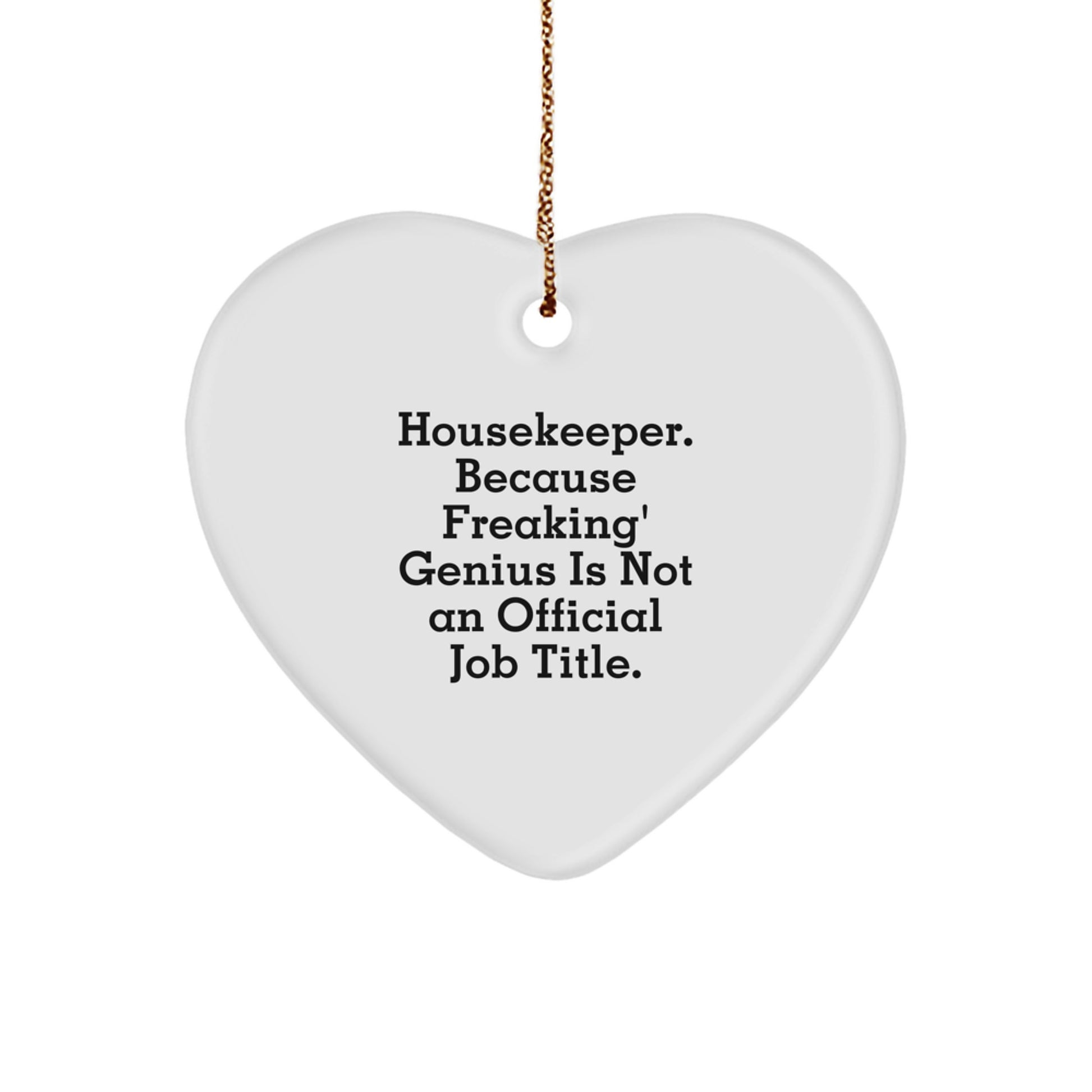 Funny Housekeeper Gifts, Heart Ornament, 'Housekeeper. Because Freaking' genius Is Not An Official Job Title.' Quote, Gifts from Family to Housekeeper for Christmas Unique Gifts - Image 1