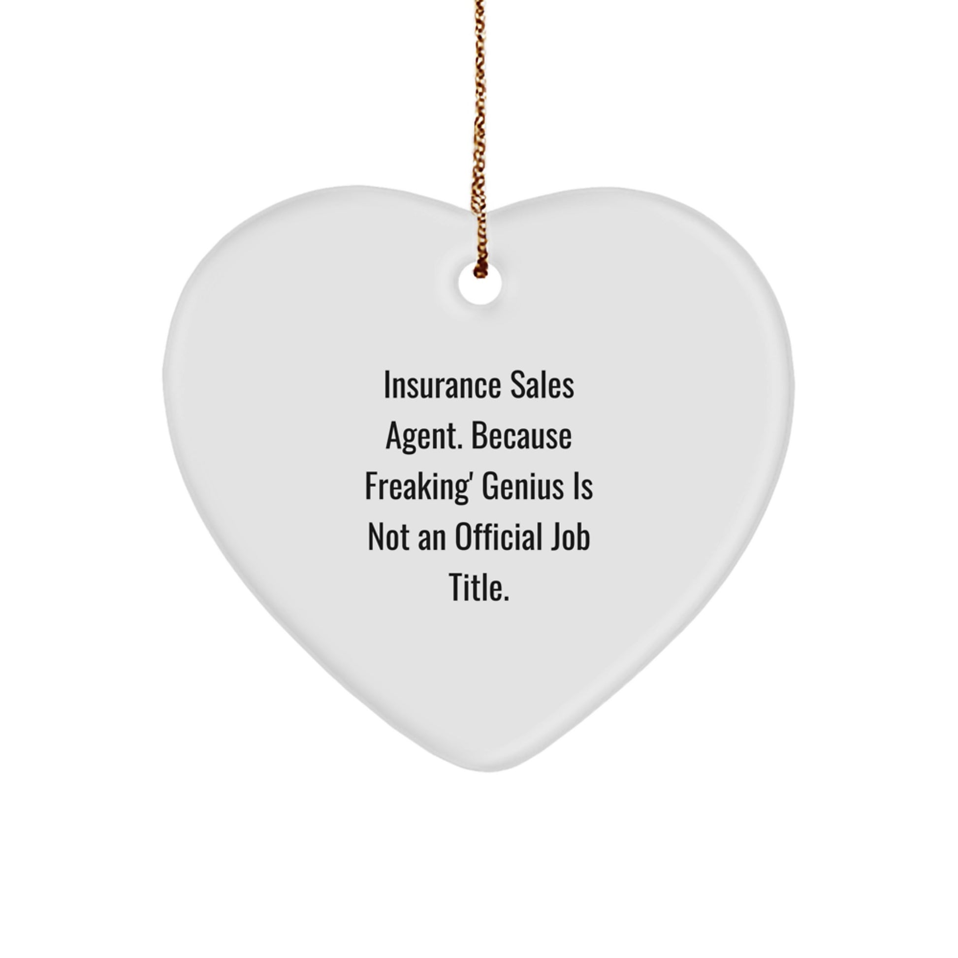 Funny Gifts from Friends, Family, or Coworkers for Insurance Sales Agent, Heart Ornament with Quirky Quote - Image 1