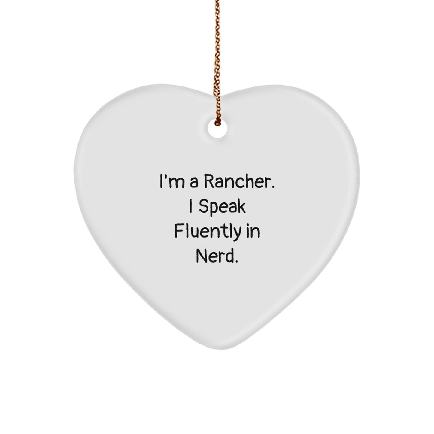 Funny Rancher Gifts from Men, Unique Christmas Unique Gifts for Rancher Men, Heart Ornament I'm A Rancher I Speak Fluently In genius. - Image 1