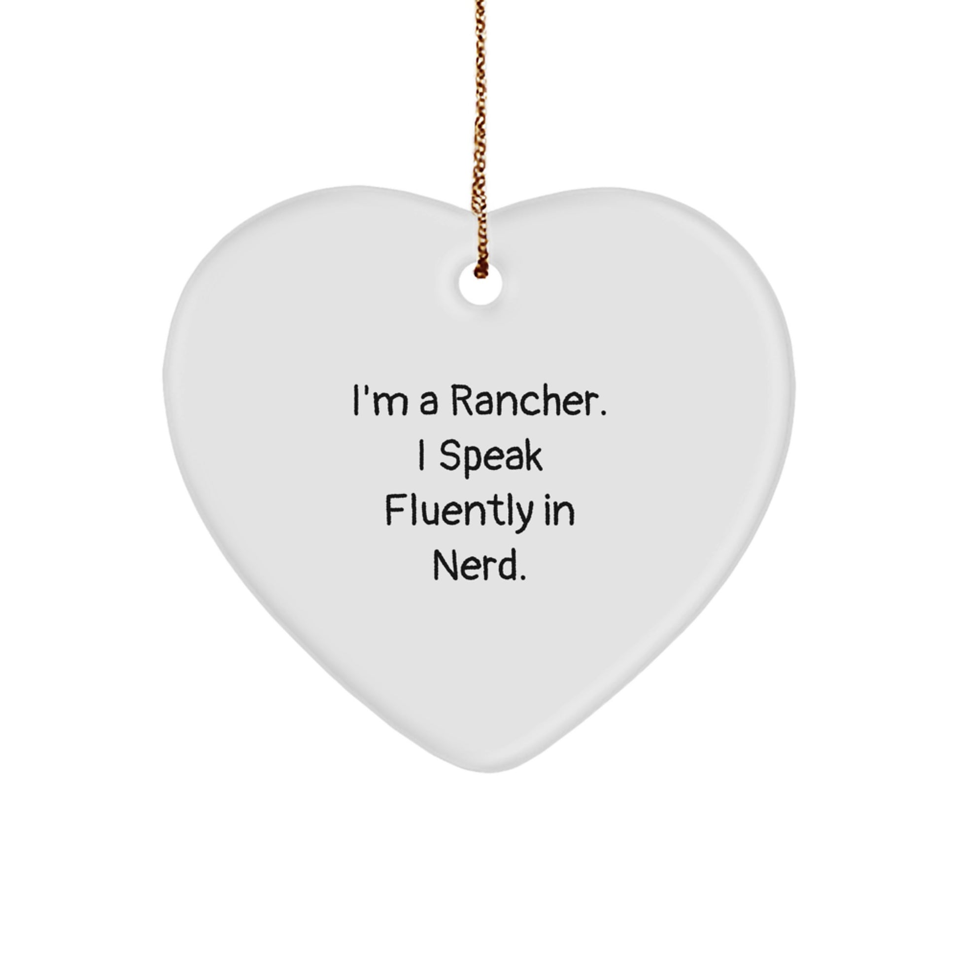 Funny Rancher Gifts from Men, Unique Christmas Unique Gifts for Rancher Men, Heart Ornament I'm A Rancher I Speak Fluently In genius. - Image 1