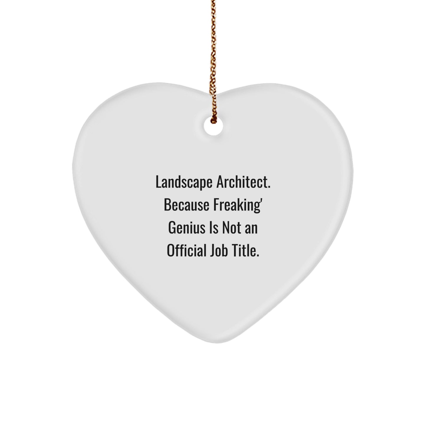 Gifts from Friends to Landscape Architect, Heart Ornament Inspired by Funny Landscape Architect Quote, Christmas Decorations - Image 1