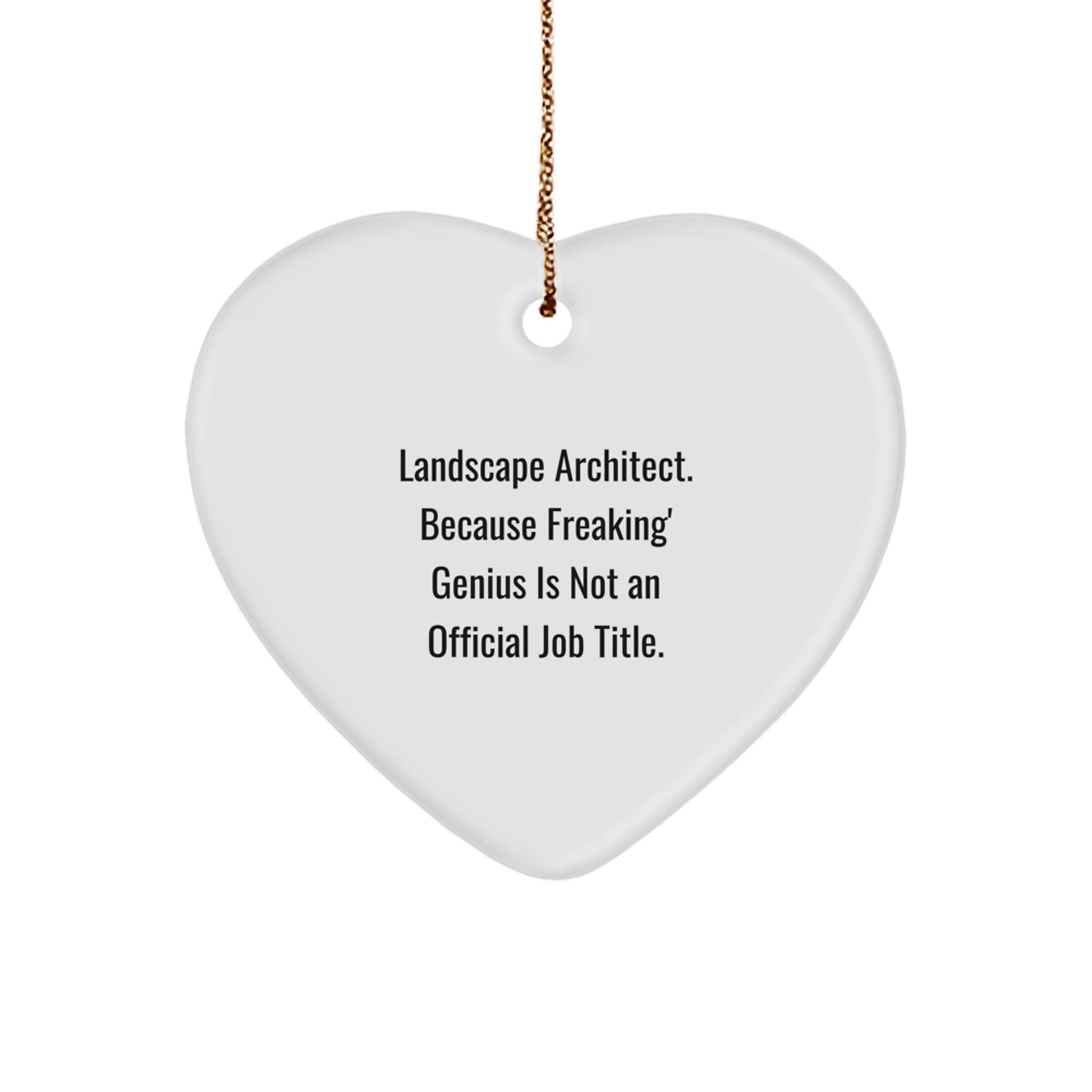 Gifts from Friends to Landscape Architect, Heart Ornament Inspired by Funny Landscape Architect Quote, Christmas Decorations - Image 1