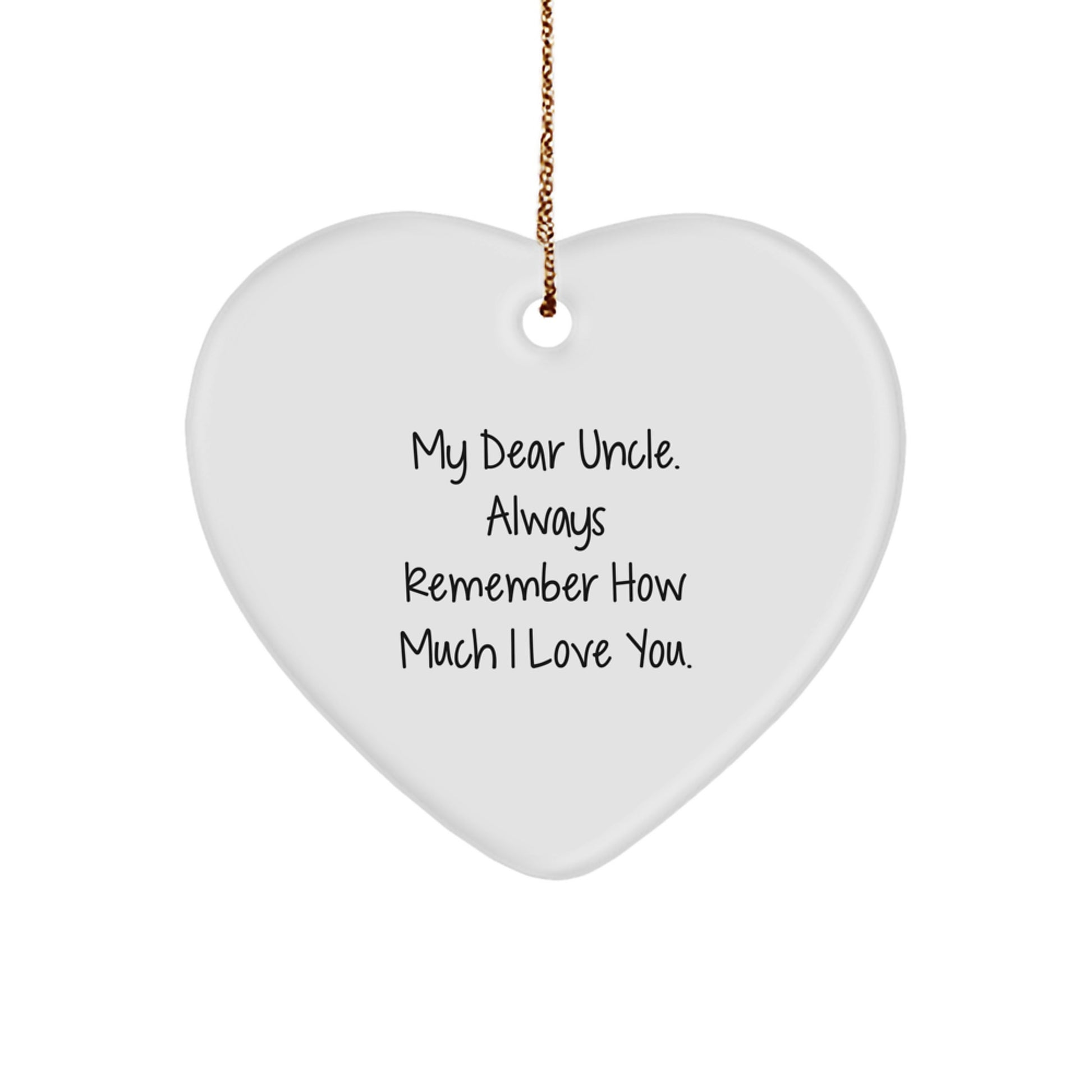Funny Heart Ornament Gifts from Men to Uncle for Christmas, 'My Dear Uncle. Always Remember How Much I Love You.' Heart Shaped Decor - Image 1