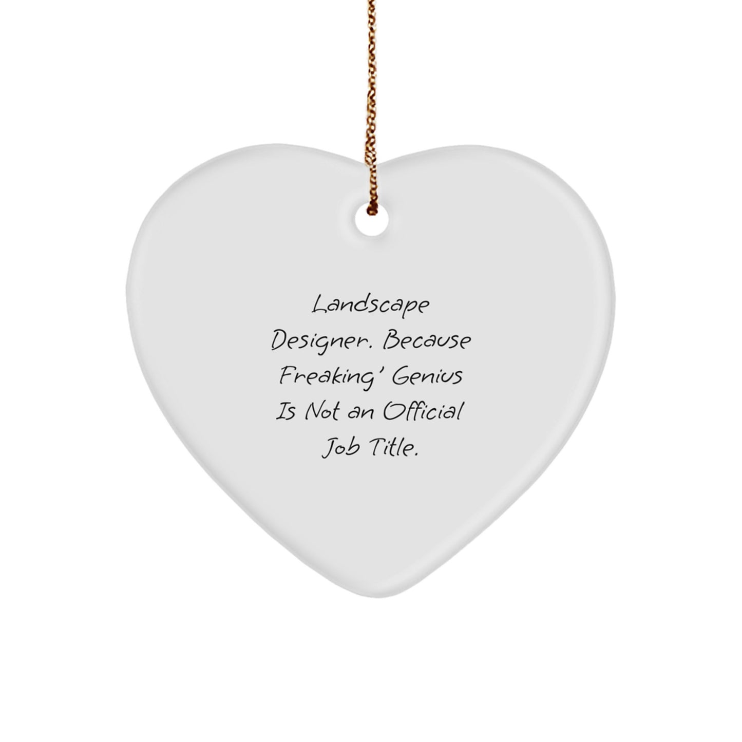 Funny Landscape Designer Gifts from Friends for Christmas Unique Heart Ornament, 'Landscape Designer. Because Freaking' genius Is Not An Official Job Title.' - Image 1