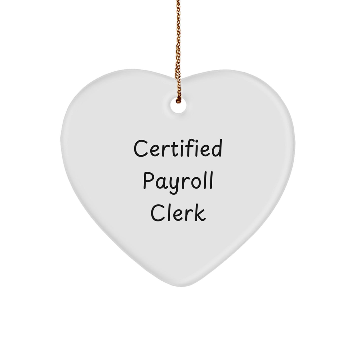 Funny Certified Payroll Clerk Heart Ornament Gifts for Men from Friends during Christmas Unique - Image 1