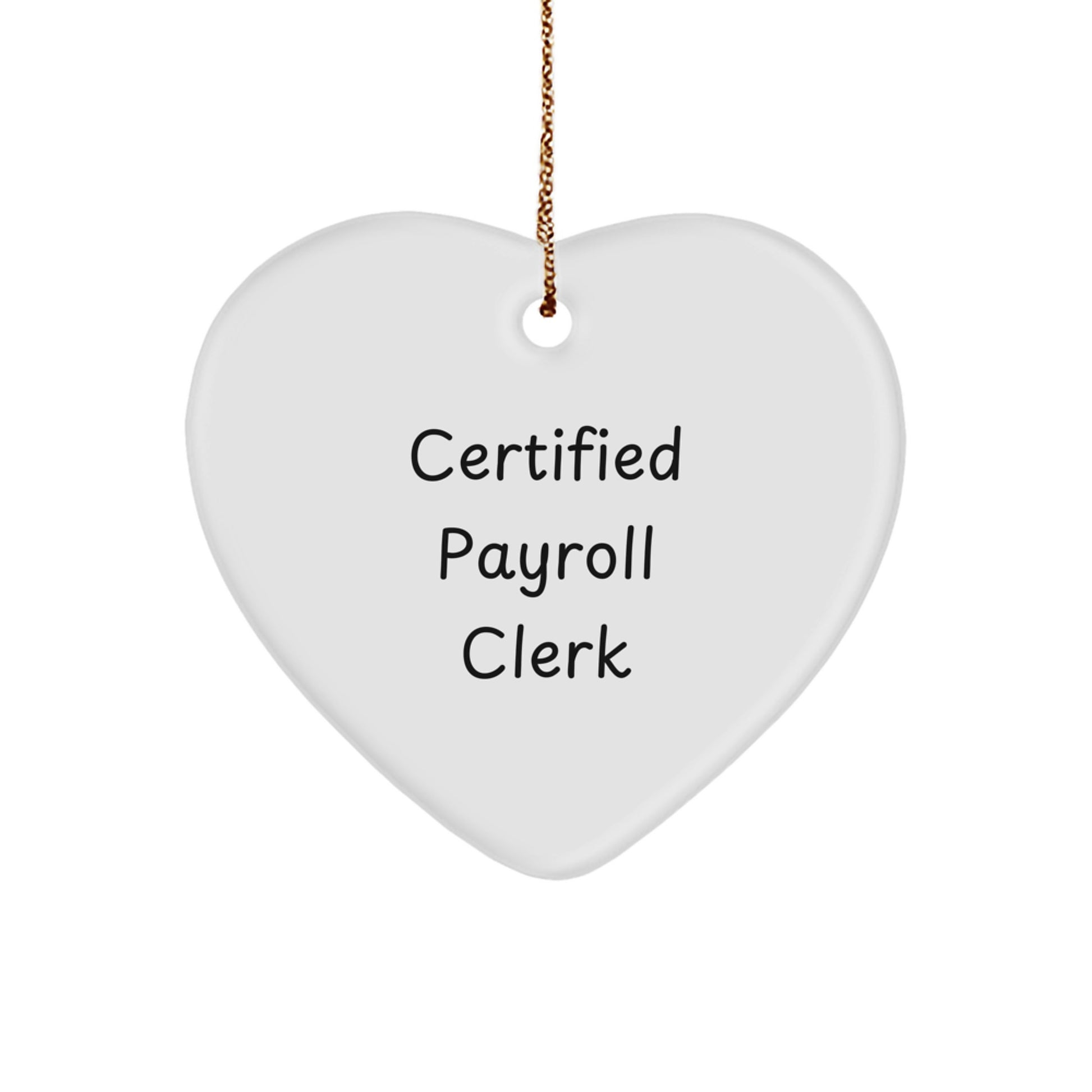 Funny Certified Payroll Clerk Heart Ornament Gifts for Men from Friends during Christmas Unique - Image 1