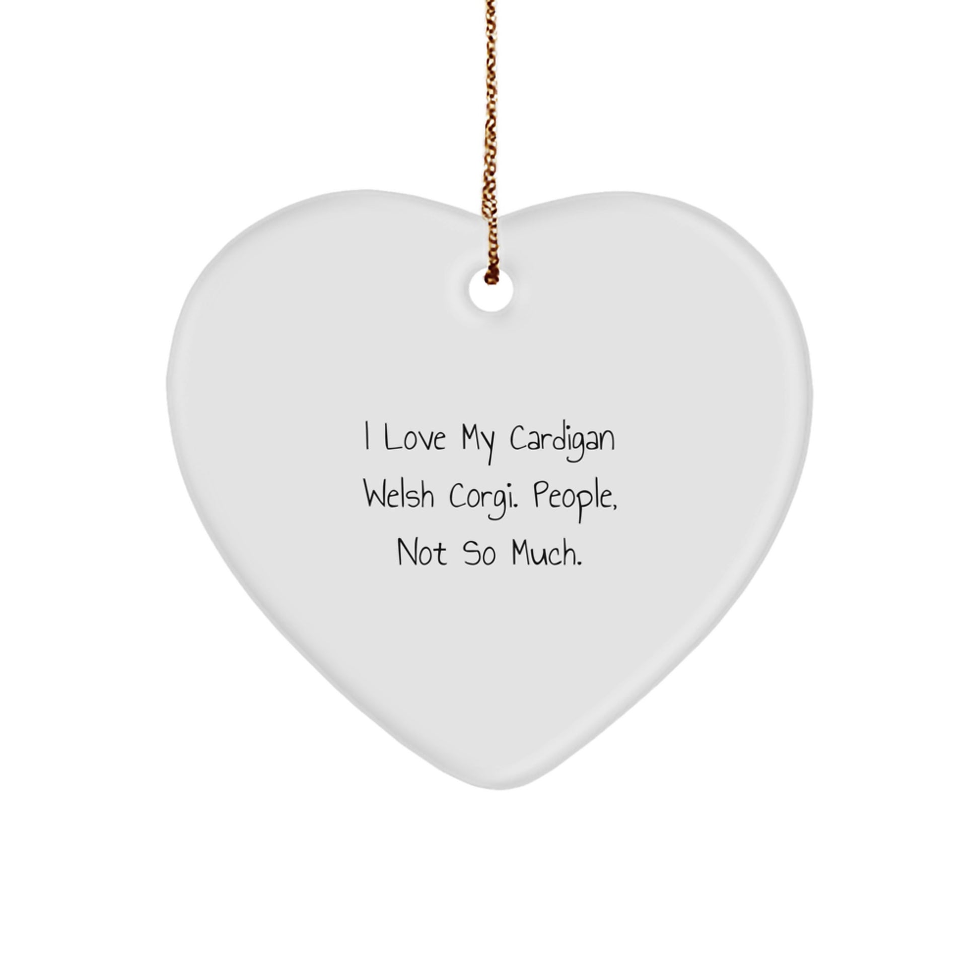 Cardigan Welsh Corgi Dog Lover Gifts from Family Friends Heart Ornament, Funny I Love My Cardigan Welsh Corgi People Not So Much Christmas Unique Gifts - Image 1