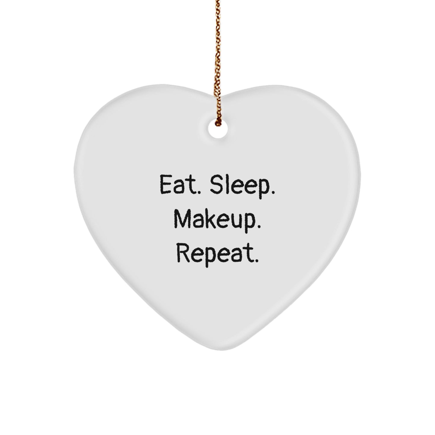 Funny Makeup Gifts for Makeup Lovers from Friends and Family - Heart Ornament - Eat. Sleep. Makeup. Repeat. - Image 1
