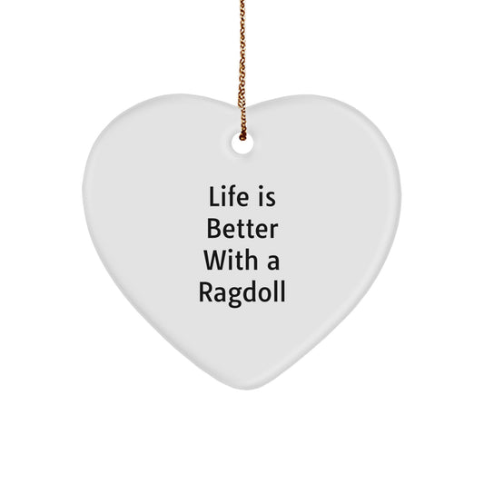 Ragdoll Cat Lover Gifts from Friends, Heart Ornament for Christmas Unique Gifts, Life Is Better With A Ragdoll Cat - Image 1