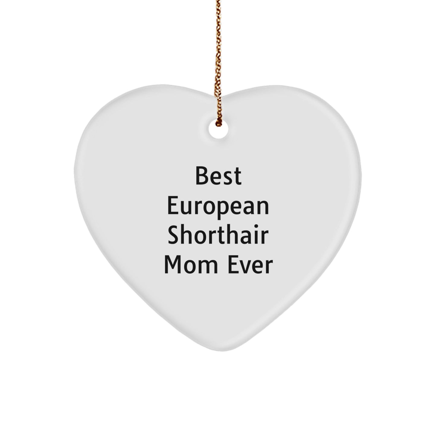 European Shorthair Cat Mom, Funny Heart Ornament Gifts from Friends for Christmas Unique - Image 1