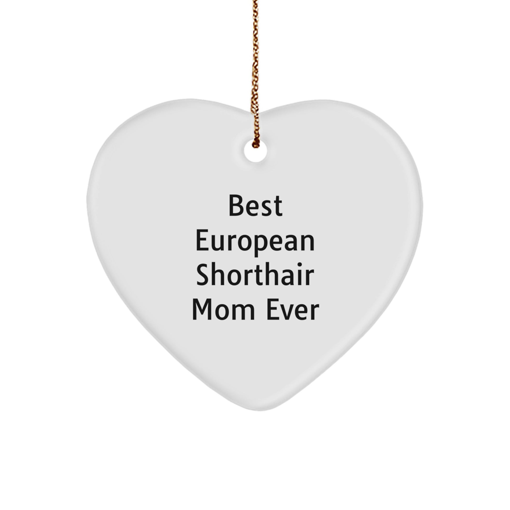 European Shorthair Cat Mom, Funny Heart Ornament Gifts from Friends for Christmas Unique - Image 1