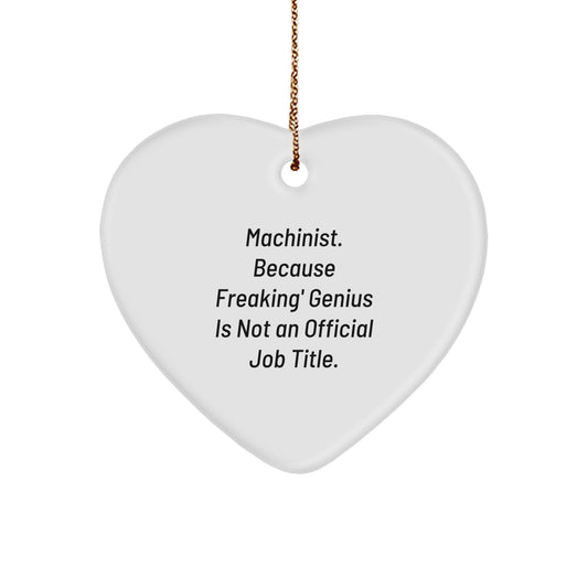 Funny Machinist Gifts - Heart Ornament, Because Freaking' genius Is Not An Official Job Title, Perfect for Machinist Men Women Coworkers Family Friends - Image 1
