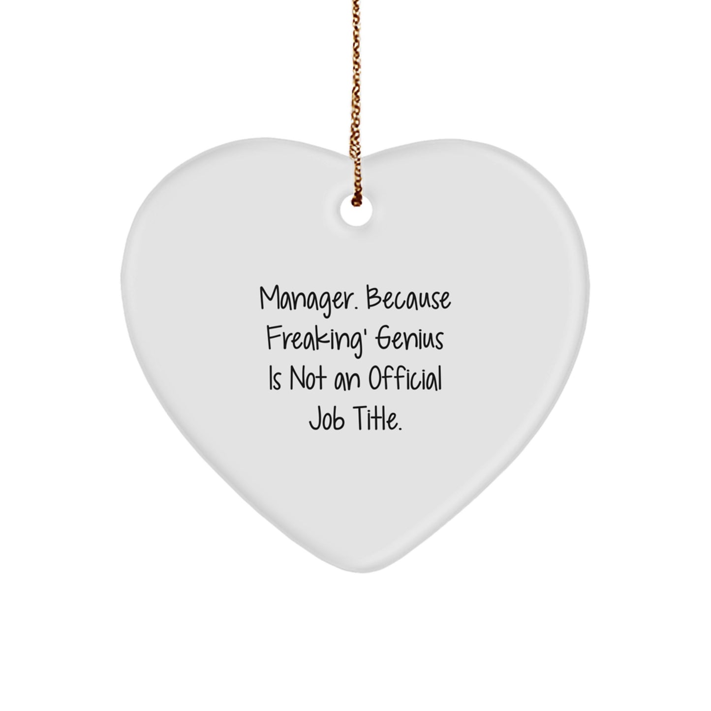 Funny Manager Gifts, Heart Ornament for Manager 'Manager. Because Freaking' genius Is Not An Official Job Title.' - Image 1