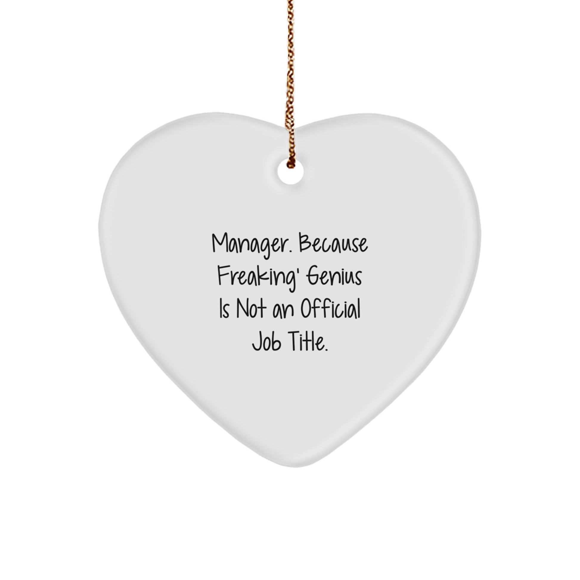 Funny Manager Gifts, Heart Ornament for Manager 'Manager. Because Freaking' genius Is Not An Official Job Title.' - Image 1