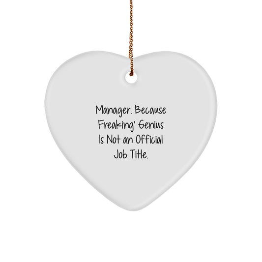 Funny Manager Gifts, Heart Ornament for Manager 'Manager. Because Freaking' genius Is Not An Official Job Title.' - Image 1