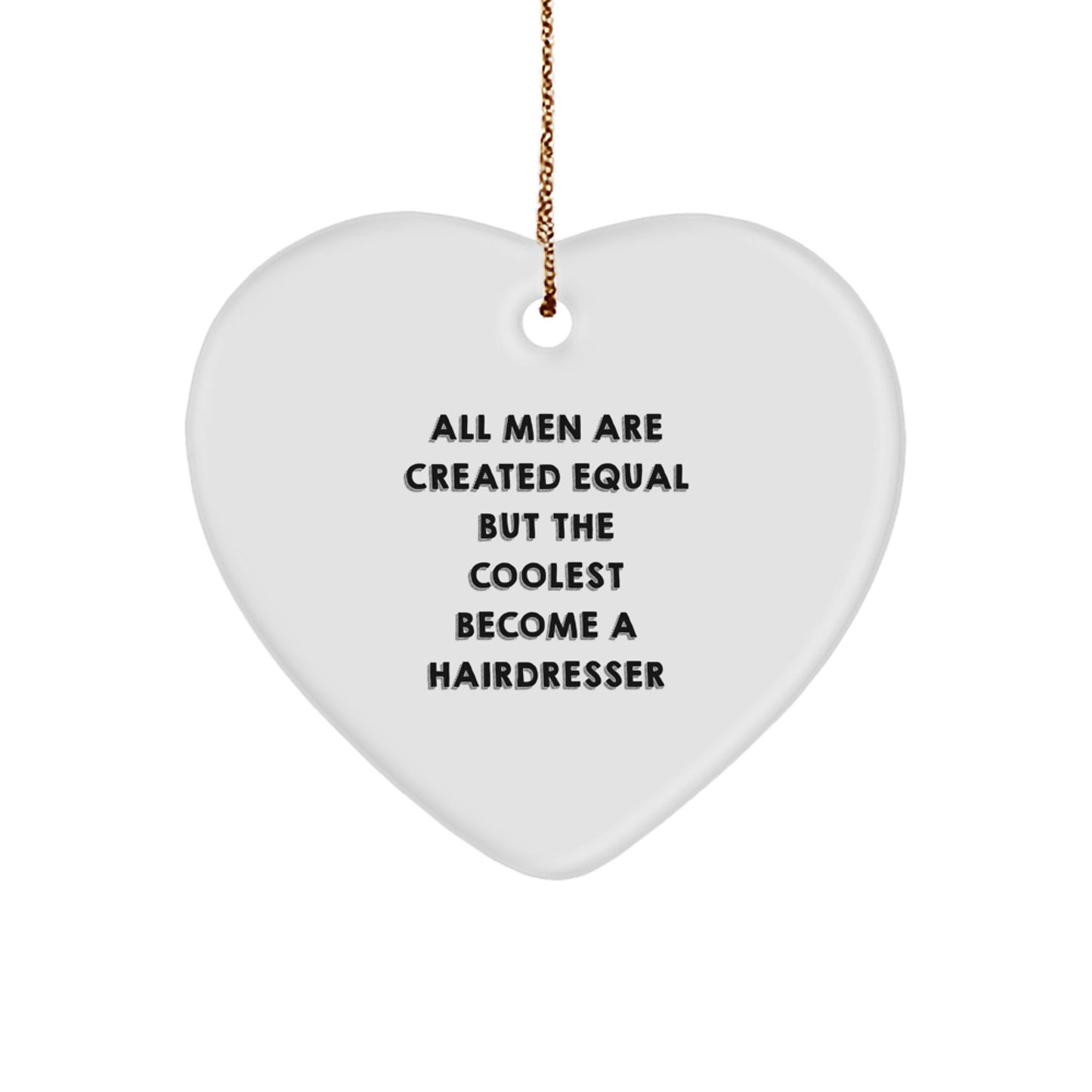 Funny Hairdresser Gifts from Men - Heart Ornament for Hairdresser, Coolest Become a Hairdresser, Christmas Unique Gifts - Image 1