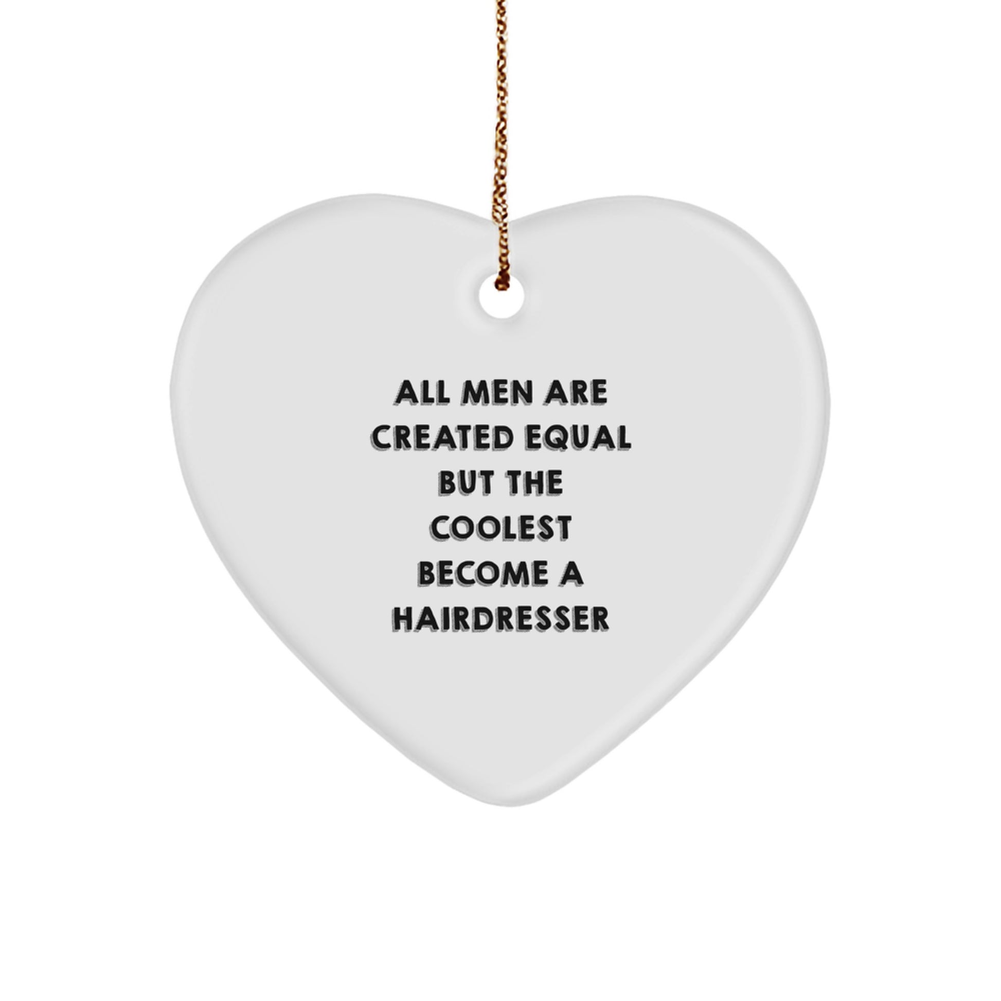 Funny Hairdresser Gifts from Men - Heart Ornament for Hairdresser, Coolest Become a Hairdresser, Christmas Unique Gifts - Image 1