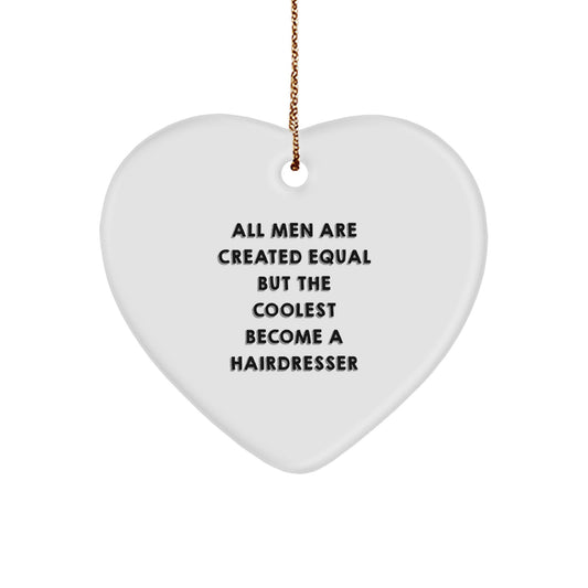 Funny Hairdresser Gifts from Men - Heart Ornament for Hairdresser, Coolest Become a Hairdresser, Christmas Unique Gifts - Image 1