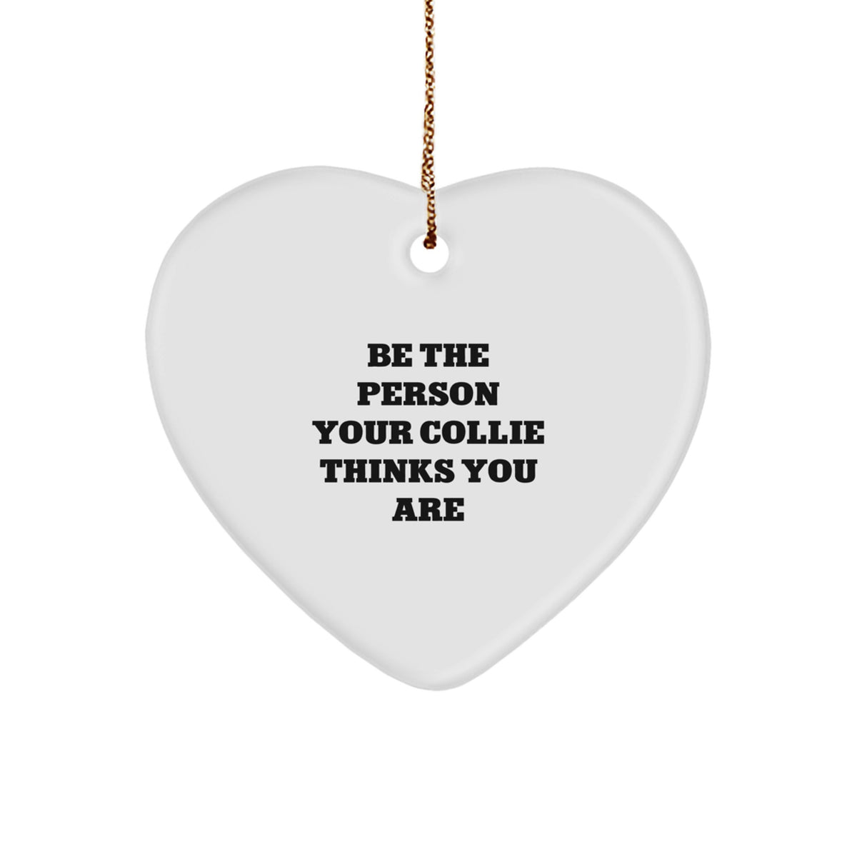 Funny Collie Dog Gifts for Men Women from Friends Family with Be The Person Your Collie Thinks You Are Heart Ornament, Christmas Unique Presents - Image 1