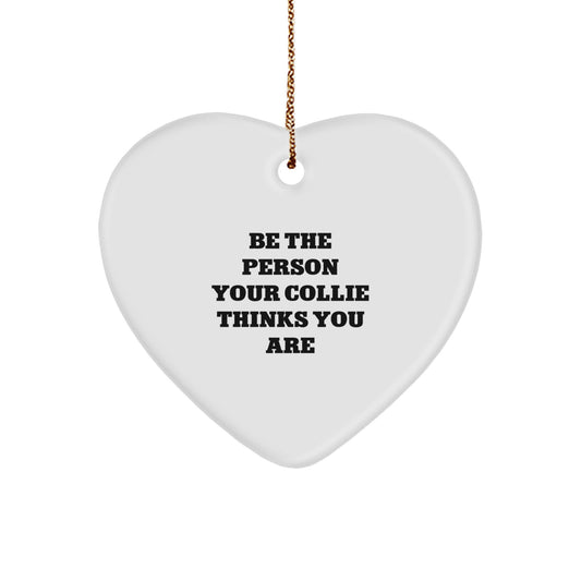Funny Collie Dog Gifts for Men Women from Friends Family with Be The Person Your Collie Thinks You Are Heart Ornament, Christmas Unique Presents - Image 1