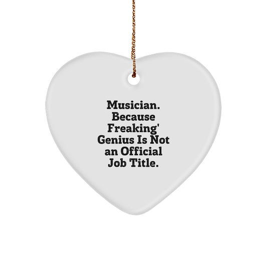 Funny Musician Gifts from Friends for Him Christmas Unique Heart Ornament with Quote - 'Musician. Because Freaking' genius Is Not An Official Job Title.' - Image 1