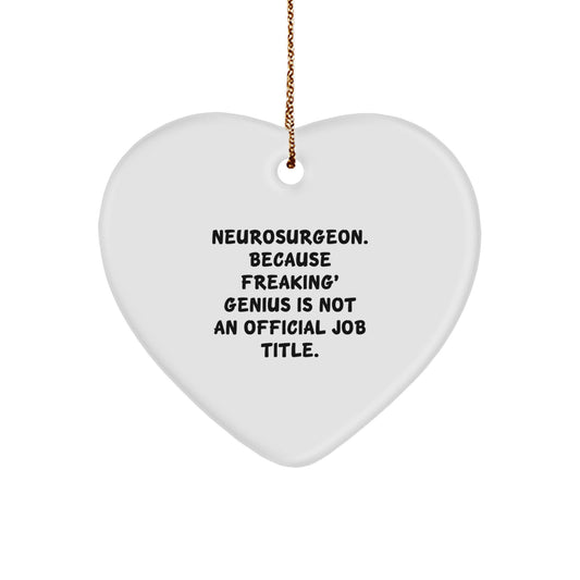 Funny Neurosurgeon Gifts from Friends, Heart Ornament for Men, Unique Christmas Unique Gift Ideas, Because Freaking' genius Is Not An Official Job Title. for Neurosurgeon - Image 1