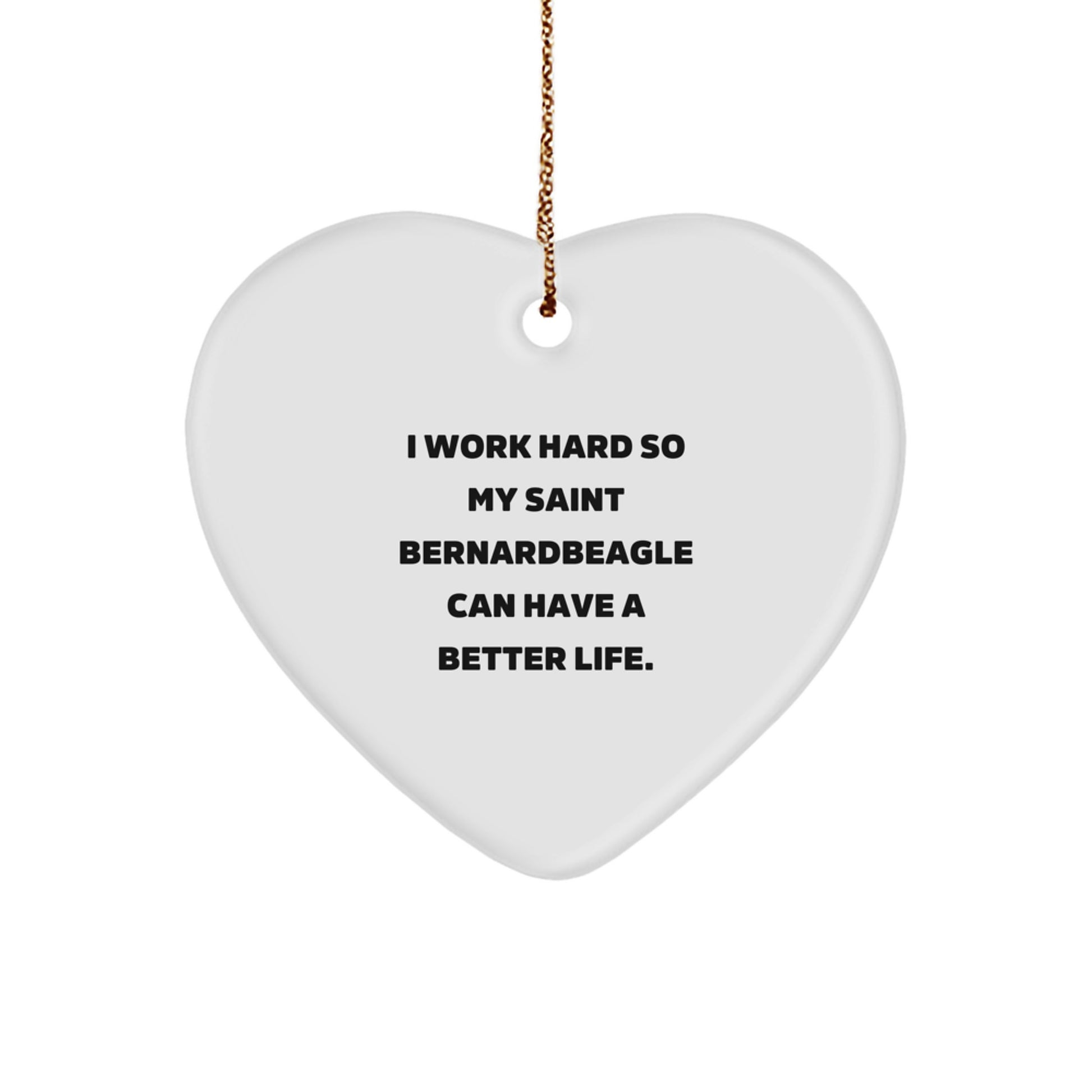 Saint Bernard Dog Heart Ornament Gifts for Men, Funny Quote I Work Hard So My Saint Bernardbeagle Can Have A Better Life, Christmas Unique Gifts from Family to Friends - Image 1